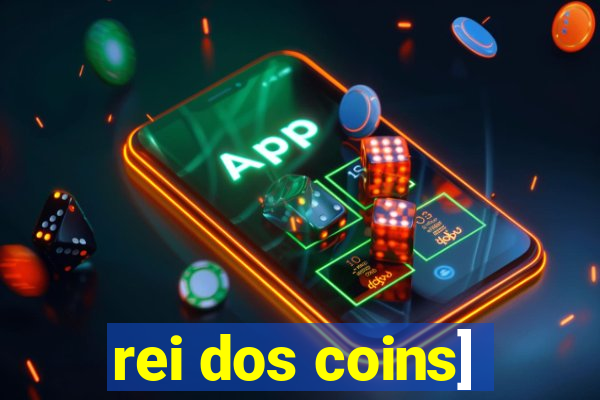 rei dos coins]